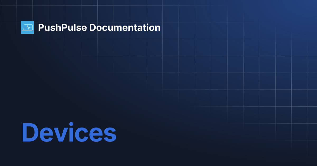 Devices | PushPulse Documentation