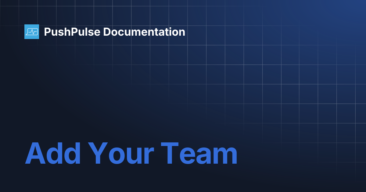 Add Your Team | PushPulse Documentation